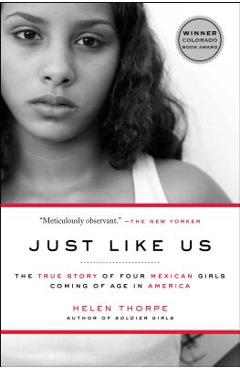 Coperta cărții 'Just Like Us: The True Story of Four Mexican Girls Coming of Age in America - Helen Thorpe'