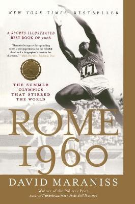 Rome 1960: The Summer Olympics That Stirred the World - David Maraniss