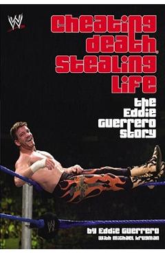 Coperta cărții 'Cheating Death, Stealing Life: The Eddie Guerrero Story - Eddie Guerrero'