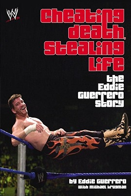Cheating Death, Stealing Life: The Eddie Guerrero Story - Eddie Guerrero
