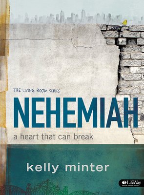 Nehemiah - Bible Study Book: A Heart That Can Break - Kelly Minter