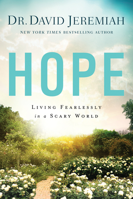 Hope: Living Fearlessly in a Scary World - David Jeremiah