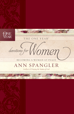 The One Year Devotions for Women: Becoming a Woman at Peace - Ann Spangler