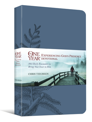 The One Year Experiencing God's Presence Devotional: 365 Daily Encounters to Bring You Closer to Him - Chris Tiegreen