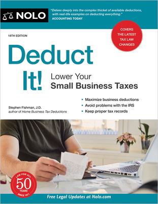 Deduct It!: Lower Your Small Business Taxes - Stephen Fishman