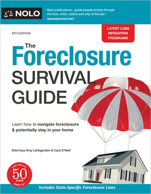 The Foreclosure Survival Guide: Keep Your House or Walk Away with Money in Your Pocket - Amy Loftsgordon