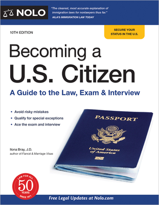 Becoming a U.S. Citizen: A Guide to the Law, Exam & Interview - Ilona Bray