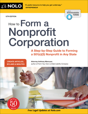 How to Form a Nonprofit Corporation (National Edition): A Step-By-Step Guide to Forming a 501(c)(3) Nonprofit in Any State - Anthony Mancuso