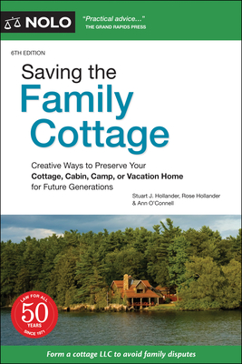 Saving the Family Cottage: Creative Ways to Preserve Your Cottage, Cabin, Camp, or Vacation Home for Future Generations - Stuart J. Hollander