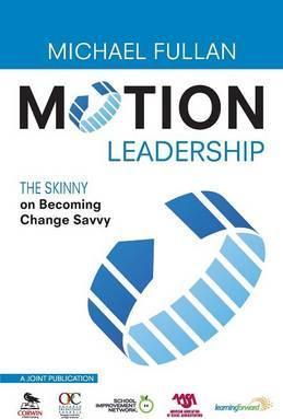 Motion Leadership: The Skinny on Becoming Change Savvy - Michael Fullan