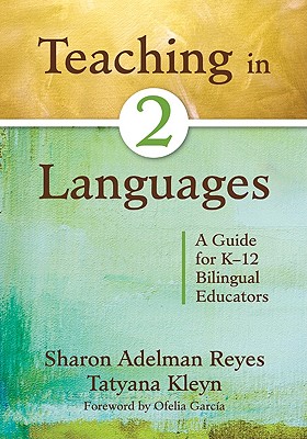 Teaching in Two Languages: A Guide for K-12 Bilingual Educators - Sharon Adelman Reyes