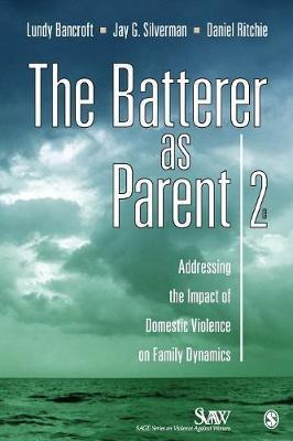 The Batterer as Parent: Addressing the Impact of Domestic Violence on Family Dynamics - R. Lundy Bancroft
