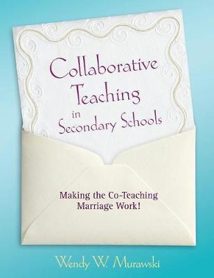 Collaborative Teaching in Secondary Schools: Making the Co-Teaching Marriage Work! - Wendy Murawski