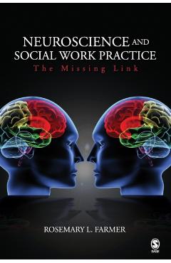 Poza produsului Neuroscience and Social Work Practice: The Missing Link - Rosemary L. Farmer