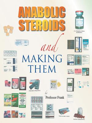 Anabolic Steroids and Making Them - Professor Frank