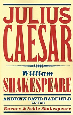 Julius Caesar (Barnes & Noble Shakespeare) - William Shakespeare