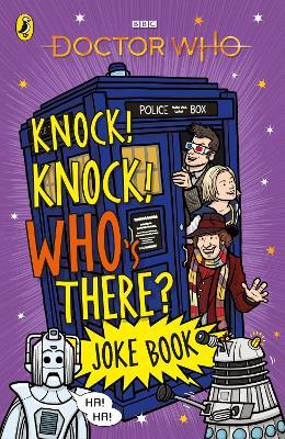 Knock, Knock Who's There? the Doctor Who Joke Book - Children's Books Bbc