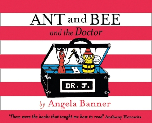 Ant and Bee and the Doctor - Angela Banner