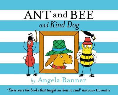 Ant and Bee and the Kind Dog - Angela Banner