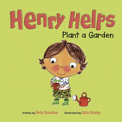 Henry Helps Plant a Garden - Beth Bracken