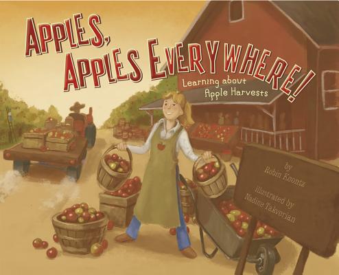 Apples, Apples Everywhere!: Learning about Apple Harvests - Robin Michal Koontz
