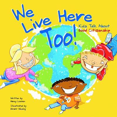 We Live Here Too!: Kids Talk about Good Citizenship - Nancy Loewen