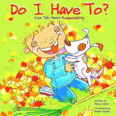 Do I Have To?: Kids Talk about Responsibility - Nancy Loewen