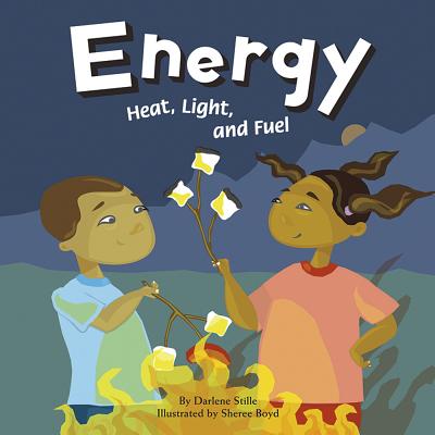 Energy: Heat, Light, and Fuel - Sheree Boyd