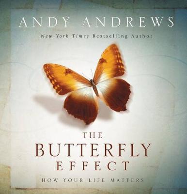 The Butterfly Effect: How Your Life Matters - Andy Andrews