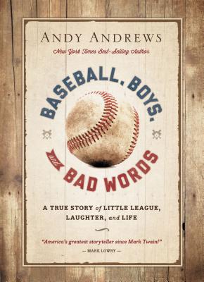 Baseball, Boys, and Bad Words - Andy Andrews