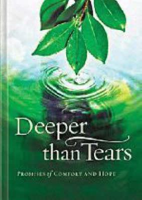 Deeper Than Tears: Promises of Comfort and Hope - Thomas Nelson