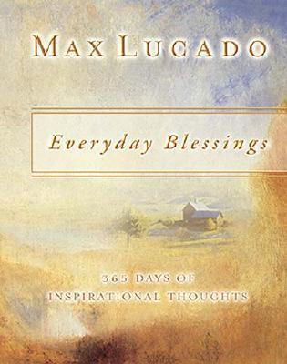 Everyday Blessings: 365 Days of Inspirational Thoughts - Max Lucado
