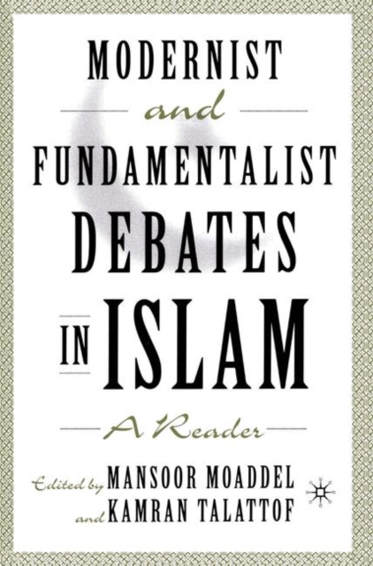 Modernist and Fundamentalist Debates in Islam: A Reader - M. Moaddel