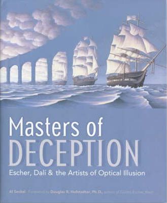 Masters of Deception: Escher, Dal� & the Artists of Optical Illusion - Al Seckel