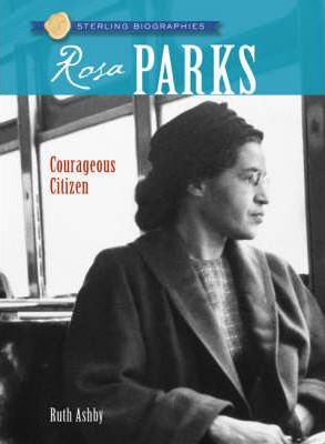 Sterling Biographies(r) Rosa Parks: Courageous Citizen - Ruth Ashby
