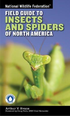 National Wildlife Federation Field Guide to Insects and Spiders & Related Species of North America - Arthur V. Evans