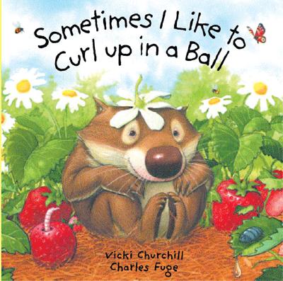 Sometimes I Like to Curl Up in a Ball - Vicki Churchill