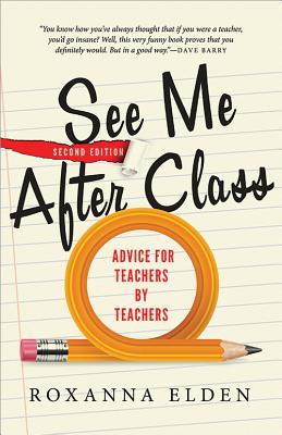 See Me After Class: Advice for Teachers by Teachers - Roxanna Elden