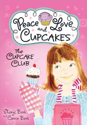 Cupcake Club Peace Love & Cupcakes - Sheryl Berk