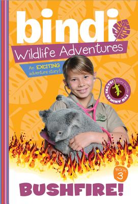 Bushfire!: A Bindi Irwin Adventure - Bindi Irwin