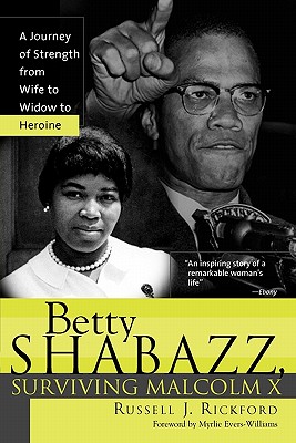 Betty Shabazz, Surviving Malcolm X: A Journey of Strength from Wife to Widow to Heroine - Russell Rickford