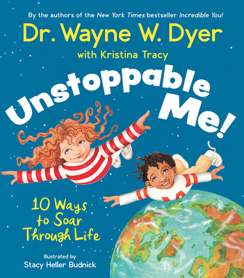 Unstoppable Me!: 10 Ways to Soar Through Life - Wayne W. Dyer