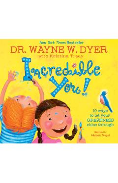 Poza produsului Incredible You!: 10 Ways to Let Your Greatness Shine Through - Wayne W. Dyer