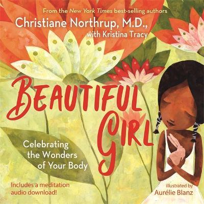 Beautiful Girl: Celebrating the Wonders of Your Body - Christiane Northrup
