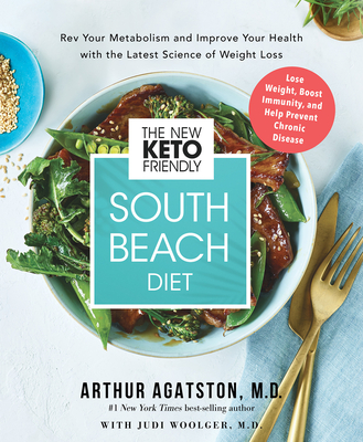 The New Keto-Friendly South Beach Diet: REV Your Metabolism and Improve Your Health with the Latest Science of Weight Loss - Arthur Agatston M. D.