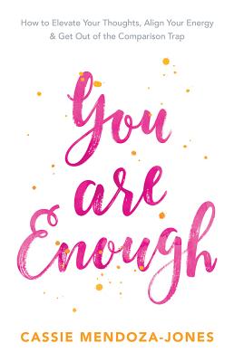 You Are Enough - Cassie Mendoza-jones