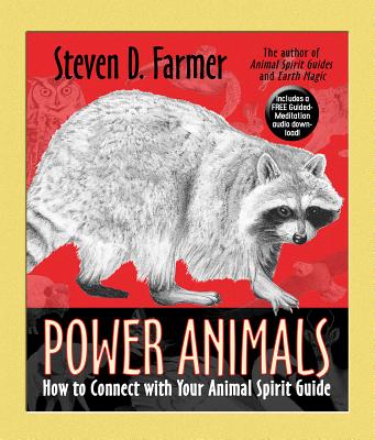 Power Animals: How to Connect with Your Animal Spirit Guide - Steven D. Farmer