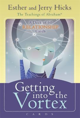 Getting Into the Vortex Cards: A Deck of 60 Relationship Cards, Plus Dear Friends Card - Esther Hicks