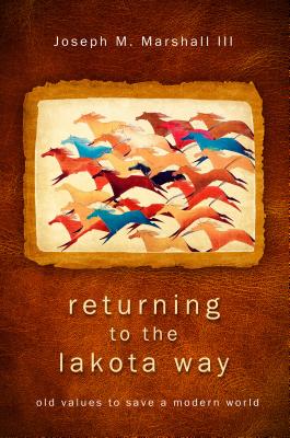 Returning to the Lakota Way - Joseph M. Marshall