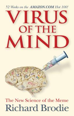 Virus of the Mind: The New Science of the Meme - Richard Brodie